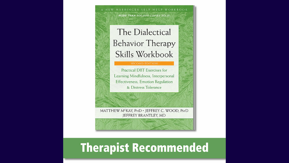 The Dialectical Behavior Therapy Skills Workbook: Practical DBT Exercises for Learning Mindfulness, Interpersonal Effectiveness, Emotion Regulation & Distress Tolerance